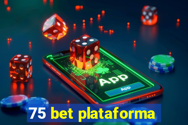 75 bet plataforma